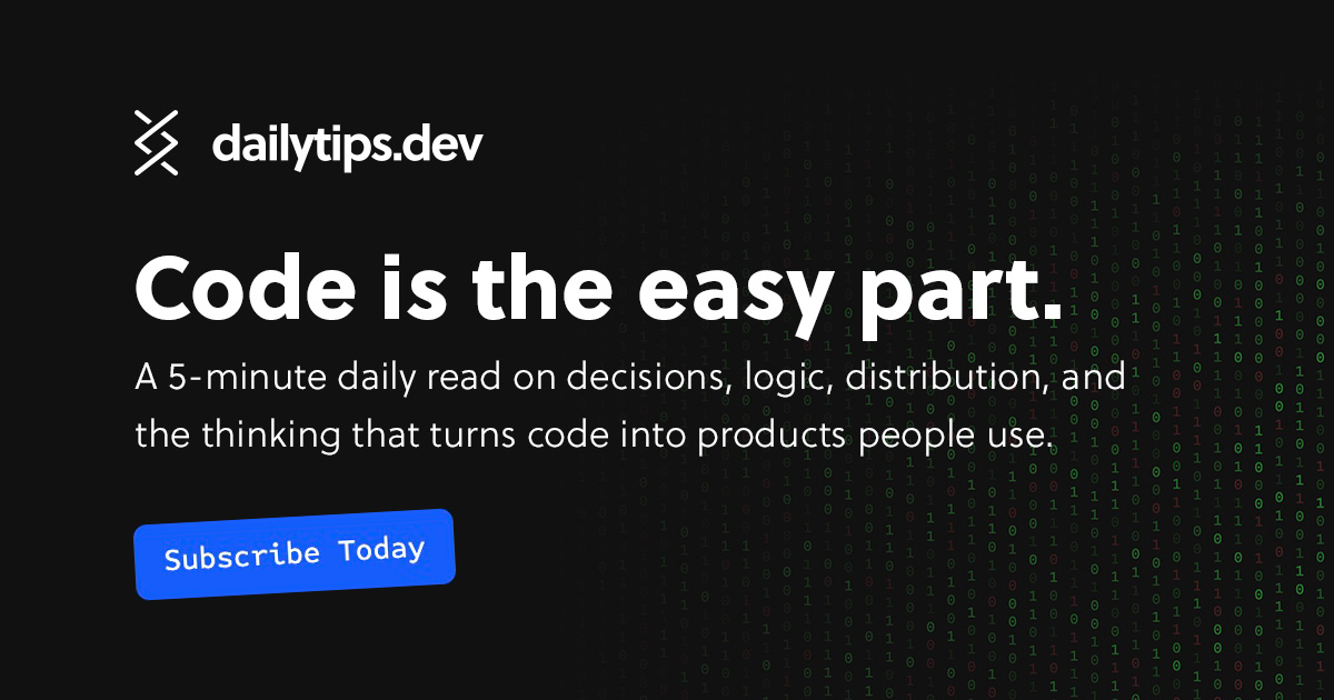 dailytips.dev | Code is the easy part.